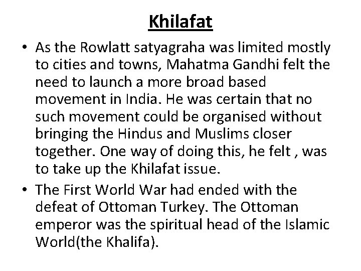 Khilafat • As the Rowlatt satyagraha was limited mostly to cities and towns, Mahatma