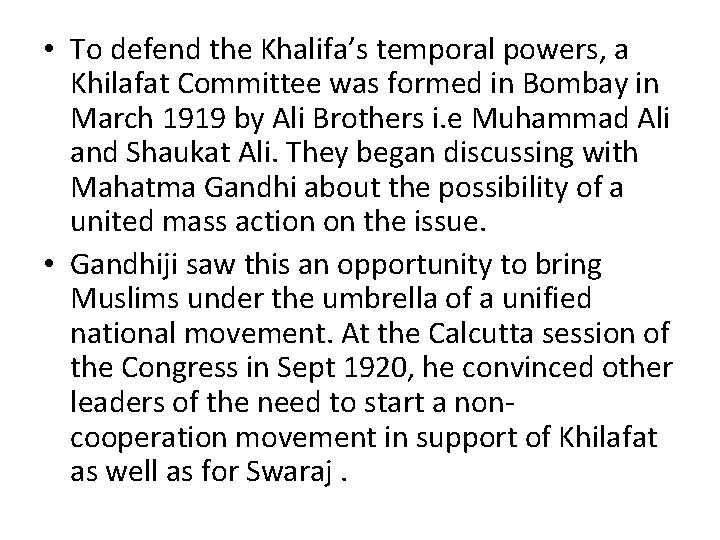  • To defend the Khalifa’s temporal powers, a Khilafat Committee was formed in