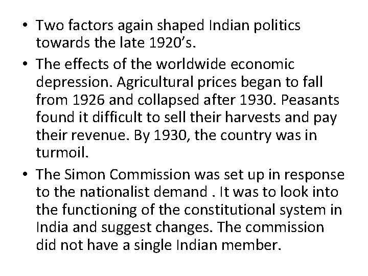  • Two factors again shaped Indian politics towards the late 1920’s. • The