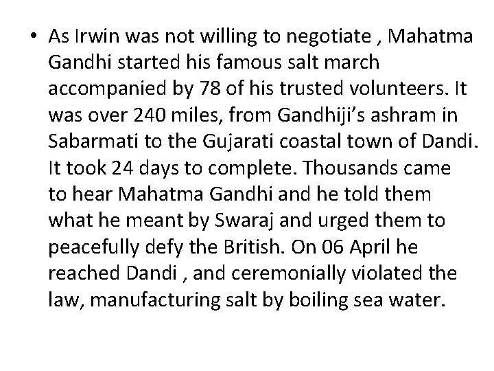  • As Irwin was not willing to negotiate , Mahatma Gandhi started his