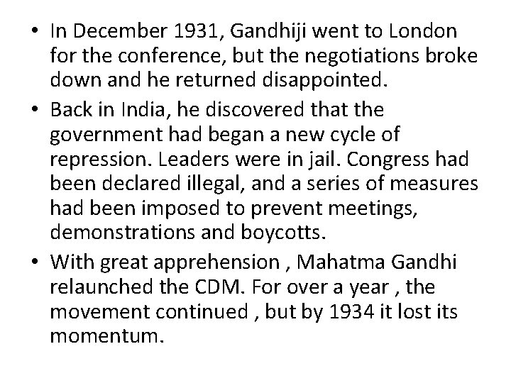  • In December 1931, Gandhiji went to London for the conference, but the