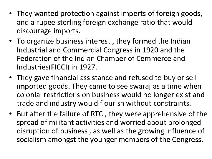  • They wanted protection against imports of foreign goods, and a rupee sterling