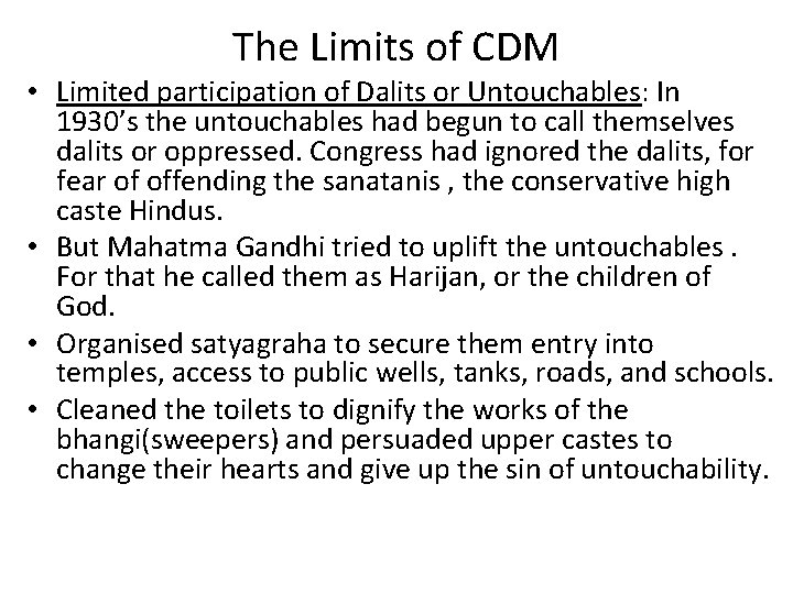 The Limits of CDM • Limited participation of Dalits or Untouchables: In 1930’s the