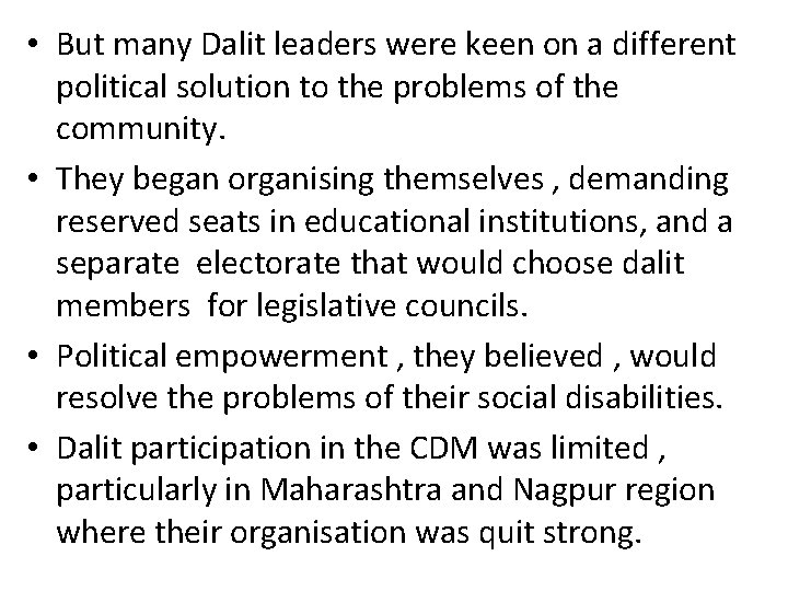  • But many Dalit leaders were keen on a different political solution to