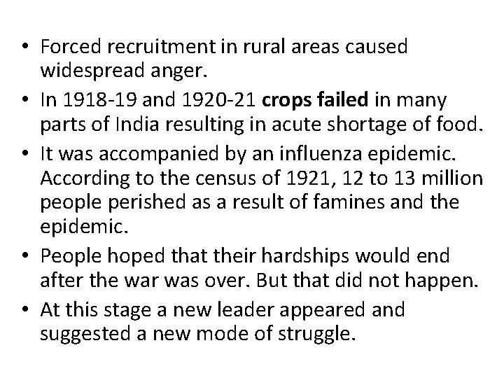  • Forced recruitment in rural areas caused widespread anger. • In 1918 -19