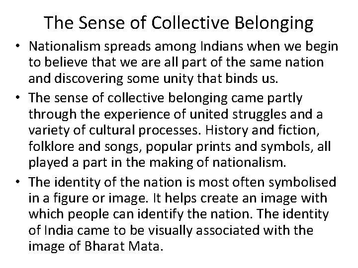 The Sense of Collective Belonging • Nationalism spreads among Indians when we begin to