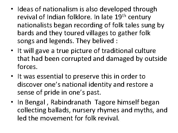  • Ideas of nationalism is also developed through revival of Indian folklore. In