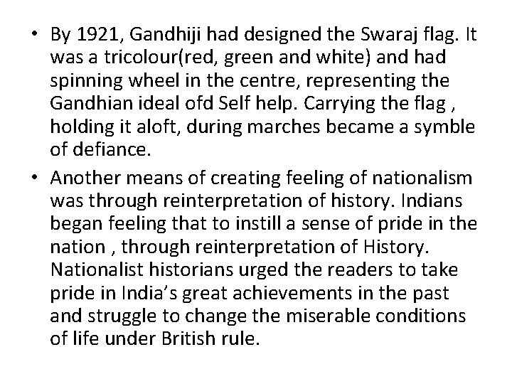  • By 1921, Gandhiji had designed the Swaraj flag. It was a tricolour(red,