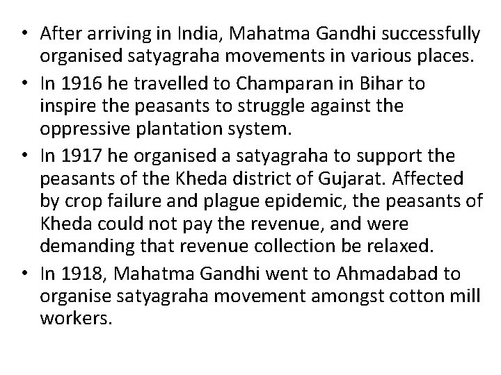  • After arriving in India, Mahatma Gandhi successfully organised satyagraha movements in various