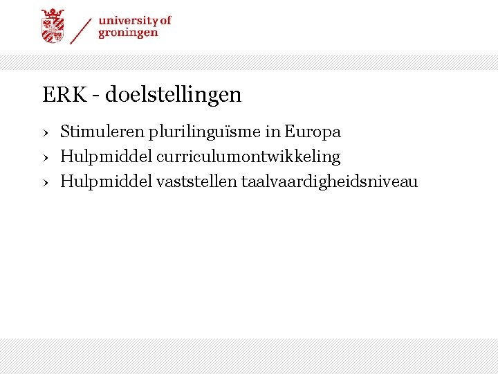 ERK - doelstellingen › Stimuleren plurilinguïsme in Europa › Hulpmiddel curriculumontwikkeling › Hulpmiddel vaststellen