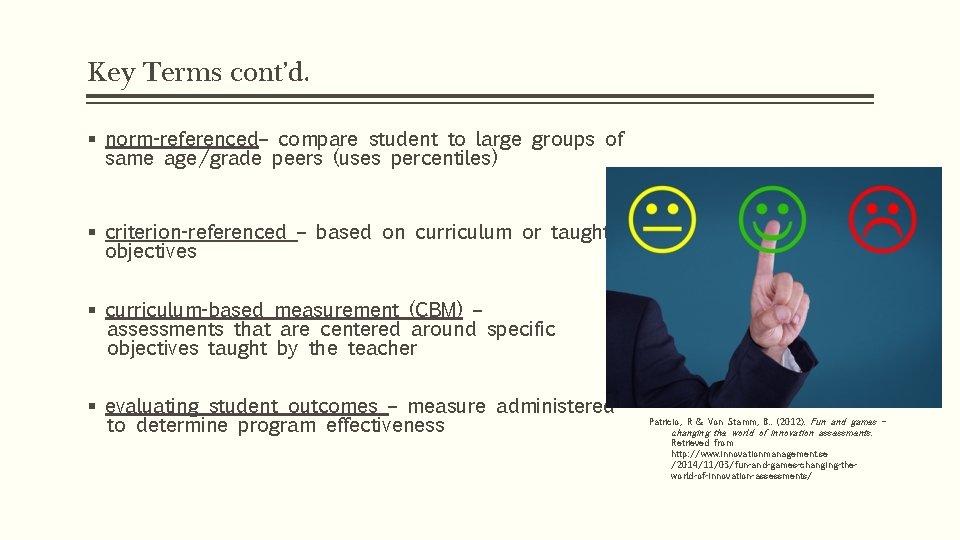Key Terms cont’d. § norm-referenced– compare student to large groups of same age/grade peers Key Terms cont’d. § norm-referenced– compare student to large groups of same age/grade peers