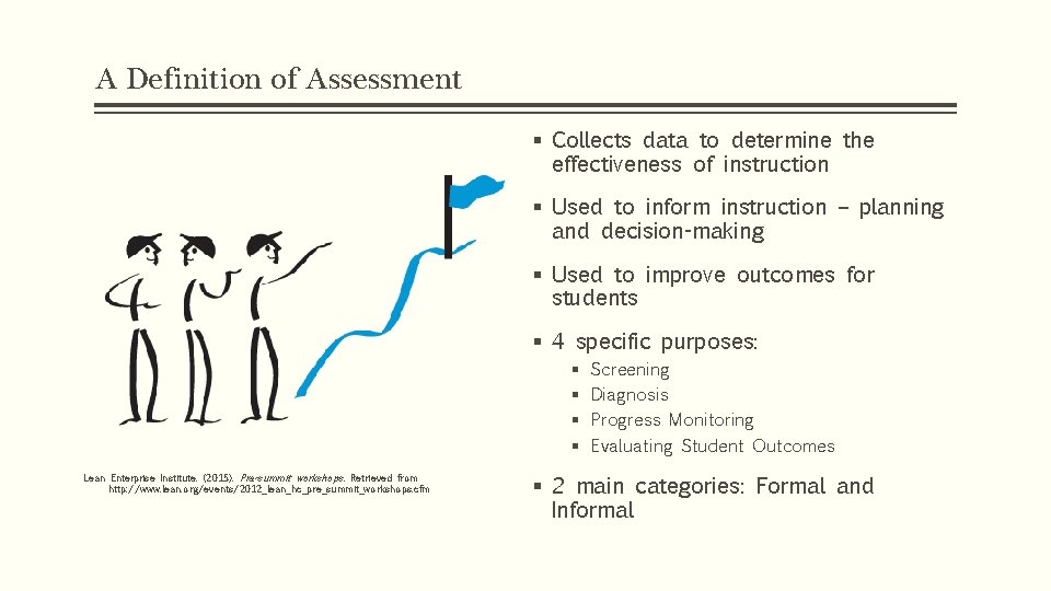 A Definition of Assessment § Collects data to determine the effectiveness of instruction § A Definition of Assessment § Collects data to determine the effectiveness of instruction §