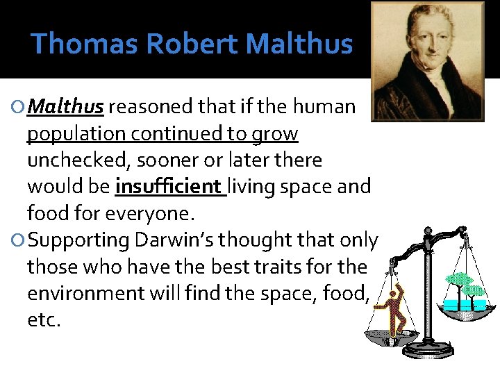 Thomas Robert Malthus reasoned that if the human population continued to grow unchecked, sooner