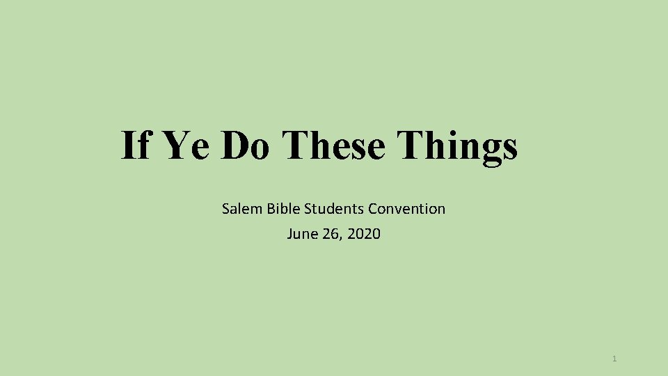 If Ye Do These Things Salem Bible Students Convention June 26, 2020 1 