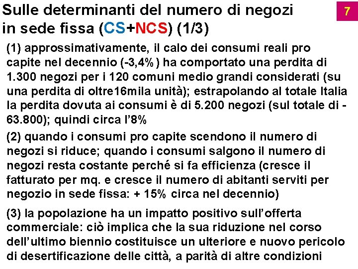 Sulle determinanti del numero di negozi in sede fissa (CS+NCS) (1/3) 7 (1) approssimativamente,