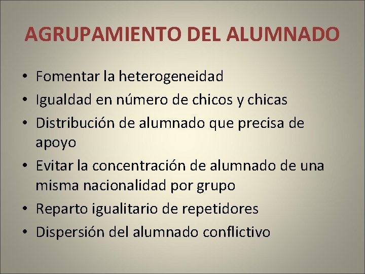 AGRUPAMIENTO DEL ALUMNADO • Fomentar la heterogeneidad • Igualdad en número de chicos y