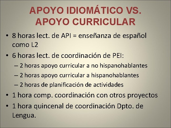 APOYO IDIOMÁTICO VS. APOYO CURRICULAR • 8 horas lect. de API = enseñanza de