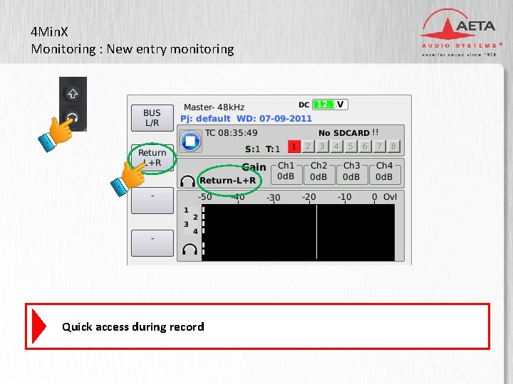 4 Min. X Monitoring : New entry monitoring 3” TFT display Quick access during