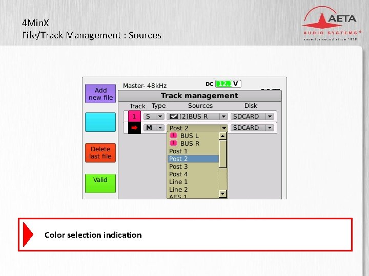 4 Min. X File/Track Management : Sources 3” TFT display Color selection indication 