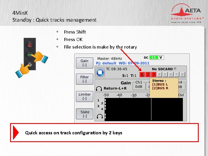 4 Min. X Standby : Quick tracks management § § § Press Shift Press