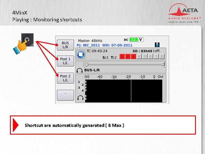 4 Min. X Playing : Monitoring shortcuts 3” TFT display Shortcut are automatically generated