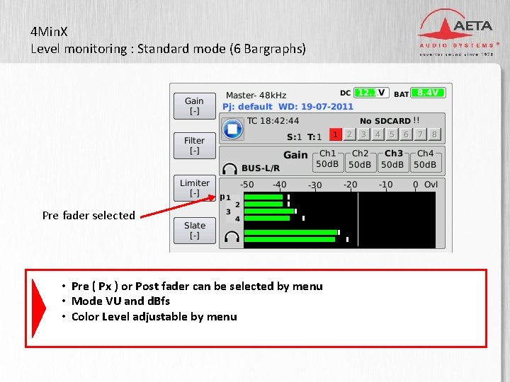 4 Min. X Level monitoring : Standard mode (6 Bargraphs) 3” TFT display p