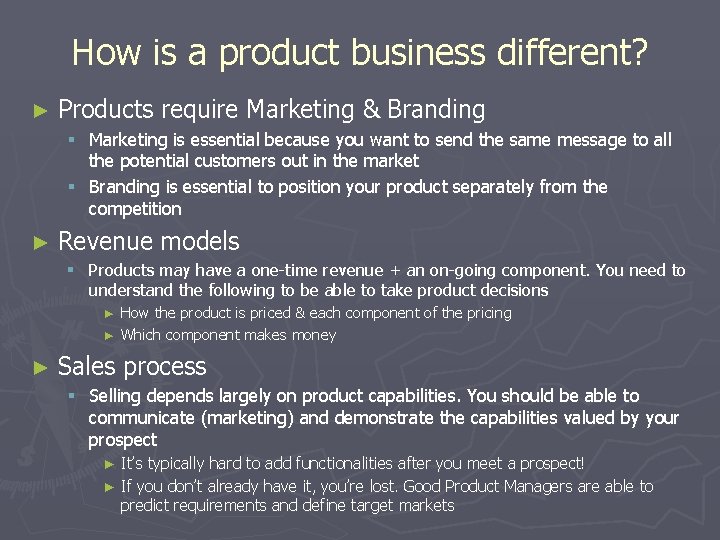 How is a product business different? ► Products require Marketing & Branding § Marketing