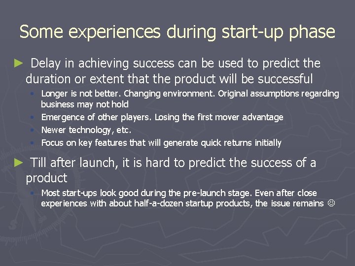 Some experiences during start-up phase ► Delay in achieving success can be used to