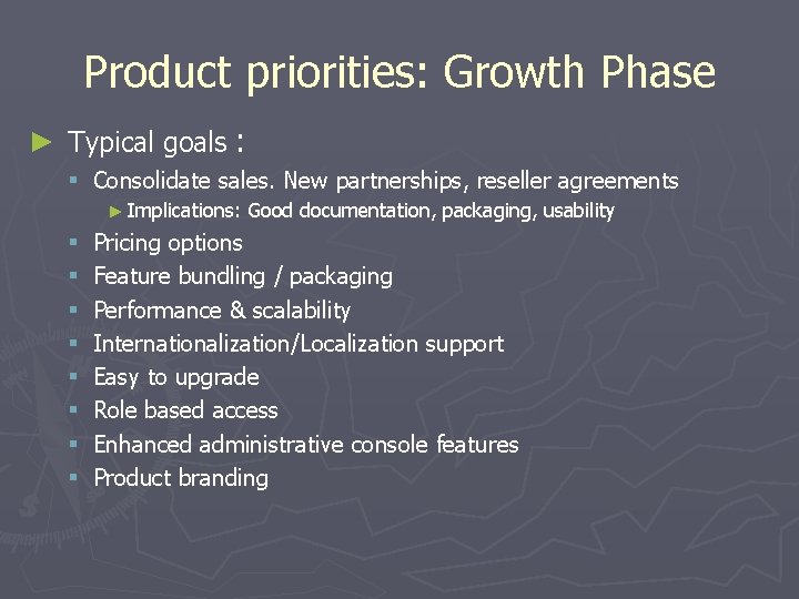 Product priorities: Growth Phase ► Typical goals : § Consolidate sales. New partnerships, reseller