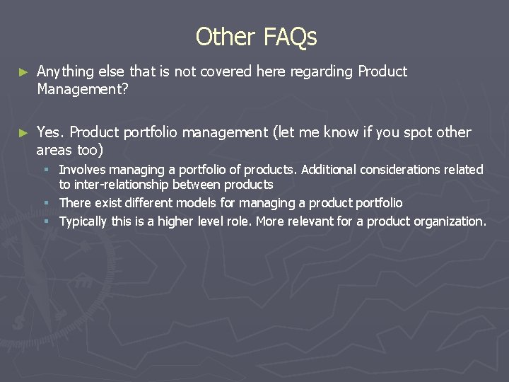 Other FAQs ► Anything else that is not covered here regarding Product Management? ►
