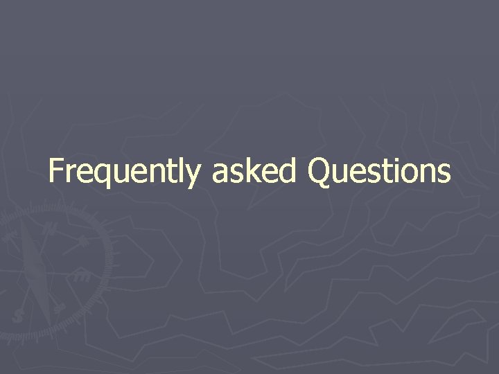Frequently asked Questions 