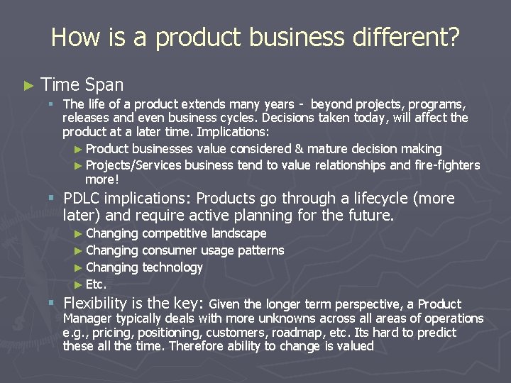 How is a product business different? ► Time Span § The life of a