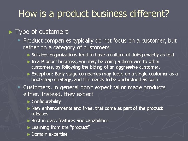 How is a product business different? ► Type of customers § Product companies typically