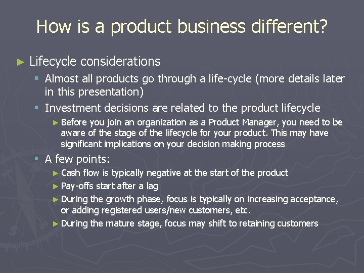 How is a product business different? ► Lifecycle considerations § Almost all products go
