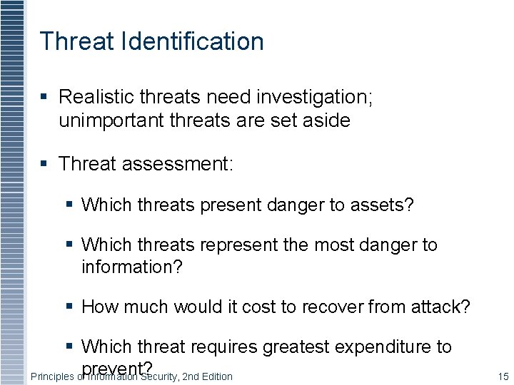 Threat Identification § Realistic threats need investigation; unimportant threats are set aside § Threat Threat Identification § Realistic threats need investigation; unimportant threats are set aside § Threat