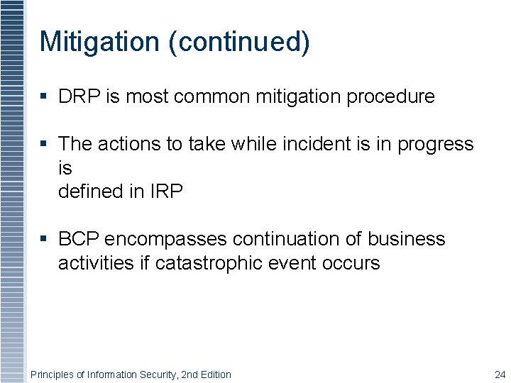 Mitigation (continued) § DRP is most common mitigation procedure § The actions to take Mitigation (continued) § DRP is most common mitigation procedure § The actions to take