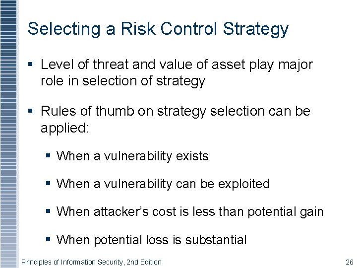 Selecting a Risk Control Strategy § Level of threat and value of asset play Selecting a Risk Control Strategy § Level of threat and value of asset play