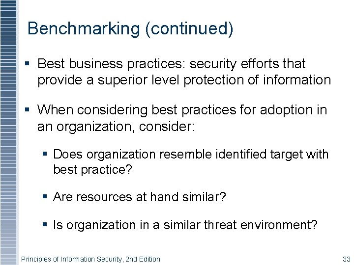 Benchmarking (continued) § Best business practices: security efforts that provide a superior level protection Benchmarking (continued) § Best business practices: security efforts that provide a superior level protection
