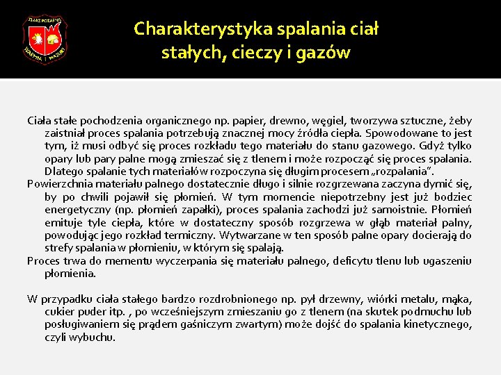 Charakterystyka spalania ciał stałych, cieczy i gazów Ciała stałe pochodzenia organicznego np. papier, drewno,