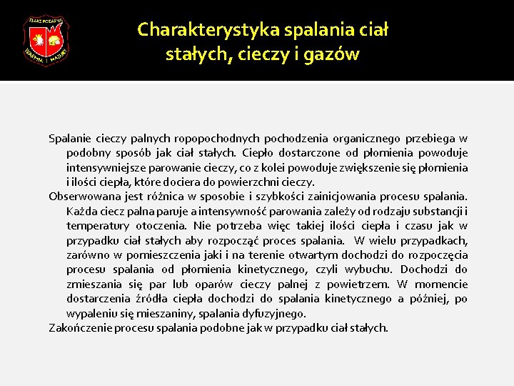 Charakterystyka spalania ciał stałych, cieczy i gazów Spalanie cieczy palnych ropopochodnych pochodzenia organicznego przebiega