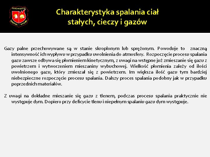 Charakterystyka spalania ciał stałych, cieczy i gazów Gazy palne przechowywane są w stanie skroplonym