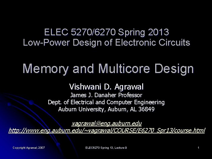 ELEC 5270/6270 Spring 2013 Low-Power Design of Electronic Circuits Memory and Multicore Design Vishwani