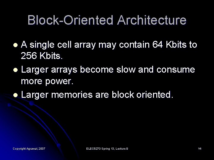 Block-Oriented Architecture A single cell array may contain 64 Kbits to 256 Kbits. l