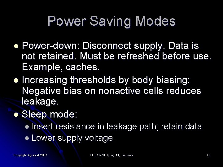 Power Saving Modes Power-down: Disconnect supply. Data is not retained. Must be refreshed before