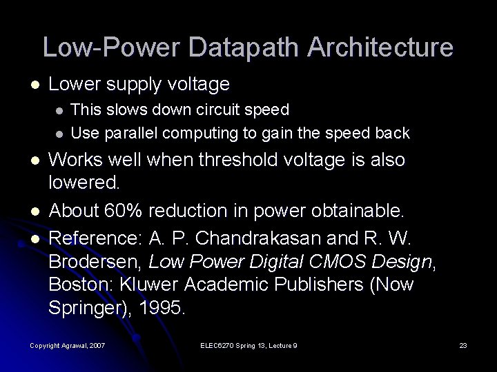Low-Power Datapath Architecture l Lower supply voltage l l l This slows down circuit