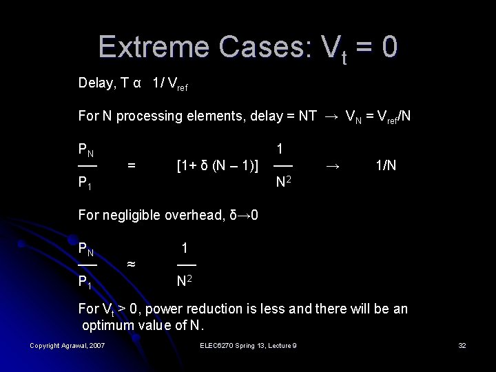 Extreme Cases: Vt = 0 Delay, T α 1/ Vref For N processing elements,
