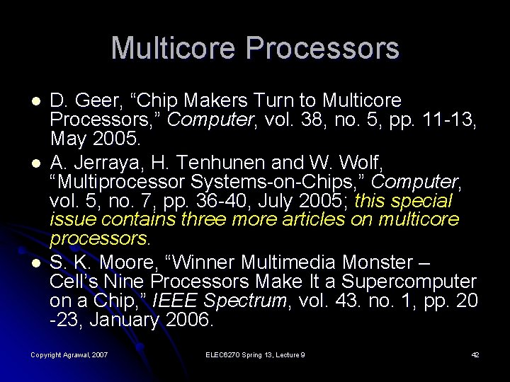 Multicore Processors l l l D. Geer, “Chip Makers Turn to Multicore Processors, ”