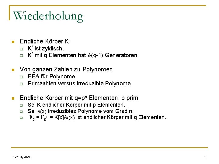Wiederholung n Endliche Körper K q q n Von ganzen Zahlen zu Polynomen q