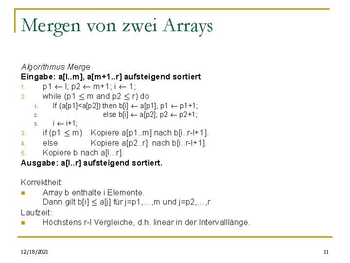 Mergen von zwei Arrays Algorithmus Merge Eingabe: a[l. . m], a[m+1. . r] aufsteigend