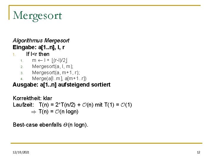 Mergesort Algorithmus Mergesort Eingabe: a[1. . n], l, r 1. If l<r then 1.